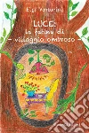 Luce: la fatina di -Villaggio Ombroso-. E-book. Formato EPUB ebook di Elga Venturini