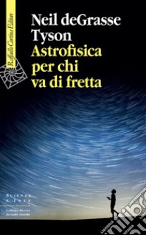 Astrofisica per chi va di fretta. E-book. Formato EPUB ebook di Neil deGrasse Tyson