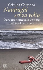 Naufraghi senza volto: Dare un nome alle vittime del Mediterraneo. E-book. Formato EPUB ebook