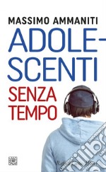 Adolescenti senza tempo. E-book. Formato EPUB ebook