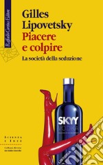 Piacere e colpire: La società della seduzione. E-book. Formato EPUB ebook