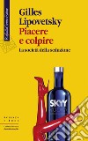 Piacere e colpire: La società della seduzione. E-book. Formato EPUB ebook