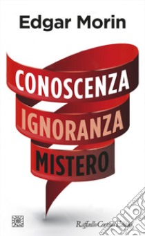 Conoscenza Ignoranza Mistero. E-book. Formato EPUB ebook di Edgar Morin