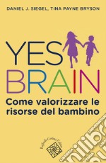 Yes Brain: Come valorizzare le risorse del bambino. E-book. Formato EPUB ebook