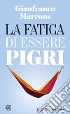 La fatica di essere pigri. E-book. Formato EPUB ebook