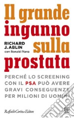 Il grande inganno sulla prostata: Perché lo screening con il PSA può avere gravi conseguenze per milioni di uomini. E-book. Formato EPUB