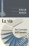 La via: Per l'avvenire dell'umanità. E-book. Formato EPUB ebook