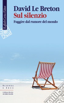 Sul silenzio: Fuggire dal rumore del mondo. E-book. Formato EPUB ebook di David Le Breton