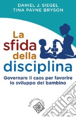 La sfida della disciplina: Governare il caos per favorire lo sviluppo del bambino. E-book. Formato EPUB