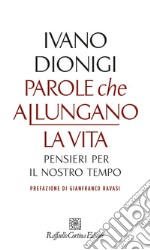 Parole che allungano la vita: Pensieri per il nostro tempo. E-book. Formato EPUB ebook