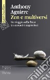 Zen e multiversi: Un viaggio nella fisica tra monaci e imperatori. E-book. Formato EPUB ebook