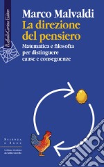 La direzione del pensiero: Matematica e filosofia  per distinguere cause e conseguenze. E-book. Formato EPUB