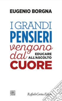 I grandi pensieri vengono dal cuore. E-book. Formato EPUB ebook di Eugenio Borgna