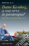 Dottor Kernberg, a cosa serve la psicoterapia?: Riflessioni e ricordi di un grande clinico. E-book. Formato EPUB ebook