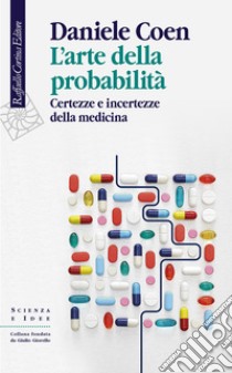 L’arte della probabilità: Certezze e incertezze della medicina. E-book. Formato EPUB ebook di Daniele Coen