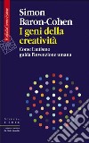 I geni della creatività: Come l’autismo guida l’invenzione umana. E-book. Formato EPUB ebook