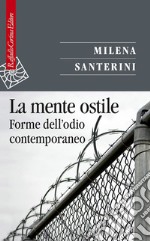 La mente ostile: Forme dell'odio contemporaneo. E-book. Formato EPUB ebook