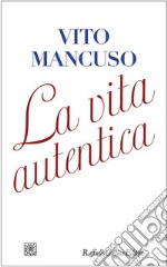 La vita autentica. E-book. Formato EPUB ebook