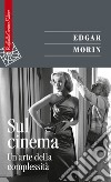 Sul cinema: Un’arte della complessità. E-book. Formato EPUB ebook