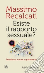 Esiste il rapporto sessuale?: Desiderio, amore e godimento. E-book. Formato EPUB