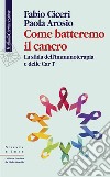 Come batteremo il cancro: La sfida dell'immunoterapia. E-book. Formato EPUB ebook