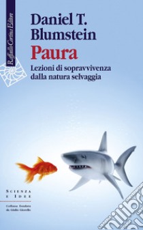 Paura: Lezioni di sopravvivenza dalla natura selvaggia. E-book. Formato EPUB ebook di Daniel T. Blumstein