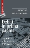 Delitti in prima pagina: La giustizia nella società dell’informazione. E-book. Formato EPUB ebook di Edmondo Bruti Liberati