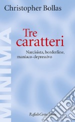 Tre caratteri: Narcisista, borderline, maniaco-depressivo. E-book. Formato EPUB ebook