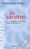 Tre caratteri: Narcisista, borderline, maniaco-depressivo. E-book. Formato EPUB ebook di Christopher Bollas