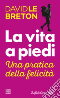 La vita a piedi: Una pratica della felicità. E-book. Formato EPUB ebook di David Le Breton