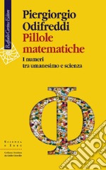 Pillole matematiche: I numeri tra umanesimo e scienza. E-book. Formato EPUB ebook