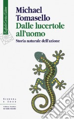 Dalle lucertole all’uomo: Storia naturale dell’azione. E-book. Formato EPUB ebook