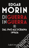 Di guerra in guerra: Dal 1940 all’Ucraina invasa. E-book. Formato EPUB ebook