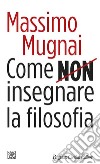 Come non insegnare la filosofia. E-book. Formato EPUB ebook