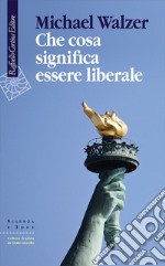 Che cosa significa essere liberale. E-book. Formato EPUB