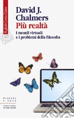 Più realtà: I mondi virtuali e i problemi della filosofia. E-book. Formato EPUB ebook