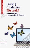 Più realtà: I mondi virtuali e i problemi della filosofia. E-book. Formato EPUB ebook