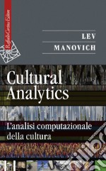 Cultural Analytics: L'analisi computazionale della cultura. E-book. Formato EPUB ebook