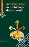 Neurobiologia della volontà. E-book. Formato EPUB ebook di Arnaldo Benini