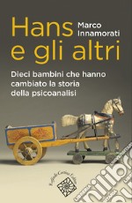 Hans e gli altri: Dieci bambini che hanno cambiato la storia della psicoanalisi. E-book. Formato EPUB ebook