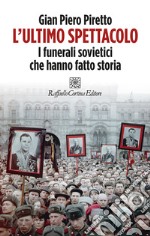 L'ultimo spettacolo: I funerali sovietici che hanno fatto storia. E-book. Formato EPUB ebook