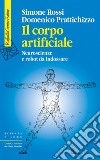 Il corpo artificiale: Neuroscienze e robot da indossare. E-book. Formato EPUB ebook di Domenico Prattichizzo