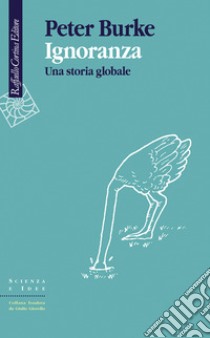 Ignoranza: Una storia globale. E-book. Formato EPUB ebook di Peter Burke