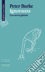 Ignoranza: Una storia globale. E-book. Formato EPUB