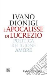 L'apocalisse di Lucrezio: Politica, religione, amore. E-book. Formato EPUB ebook