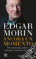 Ancora un momento: Testi personali, politici, sociologici, filosofici e letterari. E-book. Formato EPUB ebook