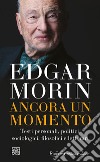 Ancora un momento: Testi personali, politici, sociologici, filosofici e letterari. E-book. Formato EPUB ebook