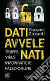 Dati avvelenati: Truffe, virus informatici e falso online. E-book. Formato EPUB ebook