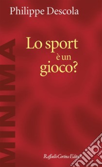 Lo sport è un gioco?. E-book. Formato EPUB ebook di Philippe Descola