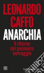 Anarchia: Il ritorno del pensiero selvaggio. E-book. Formato EPUB ebook